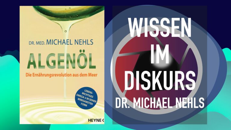 Die Algenöl-Revolution – Dr. Michael Nehls bei WISSEN IM DISKURS
